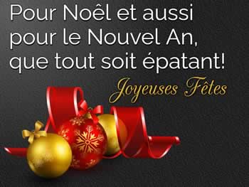 Souhaite personnaliser: Pour Noêl et aussi pour le Nouvel An, que tout soit épatant!. 
